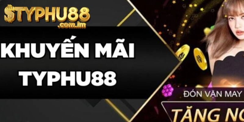 Tham Gia Khuyến Mãi Typhu88 Cần Lưu Ý Gì
